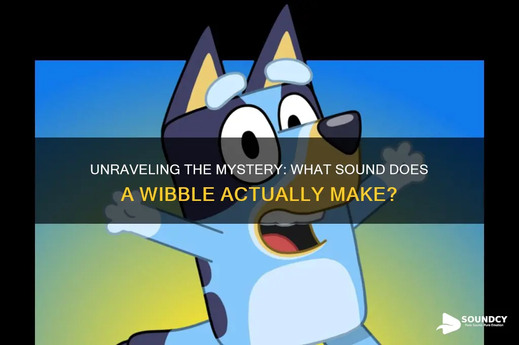 what sound is a wibble