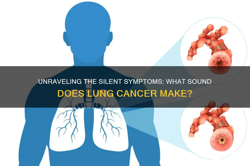 what sound is lung cancer
