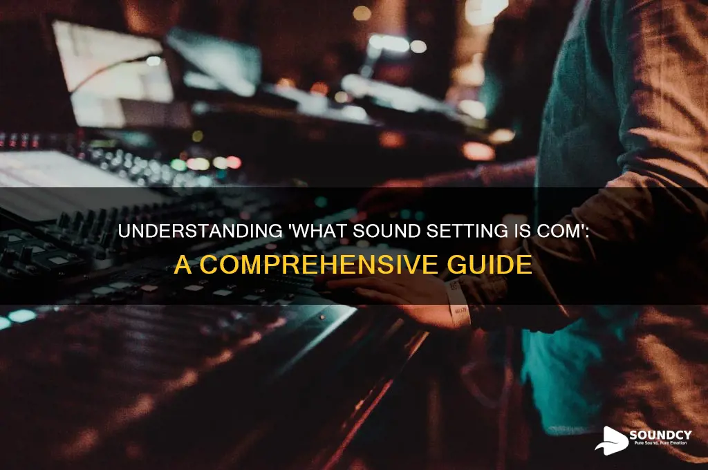 what sound setting is com