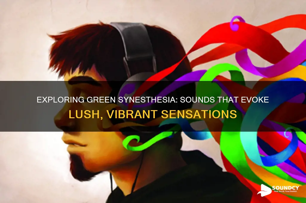 what sounds are green synesthesia