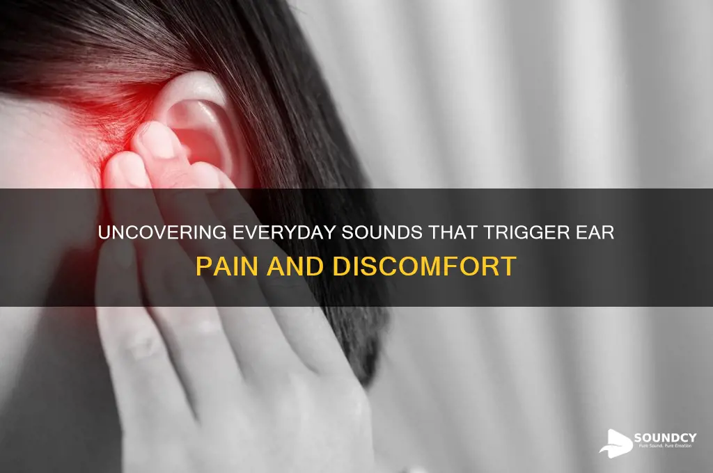 what sounds cause ear pain