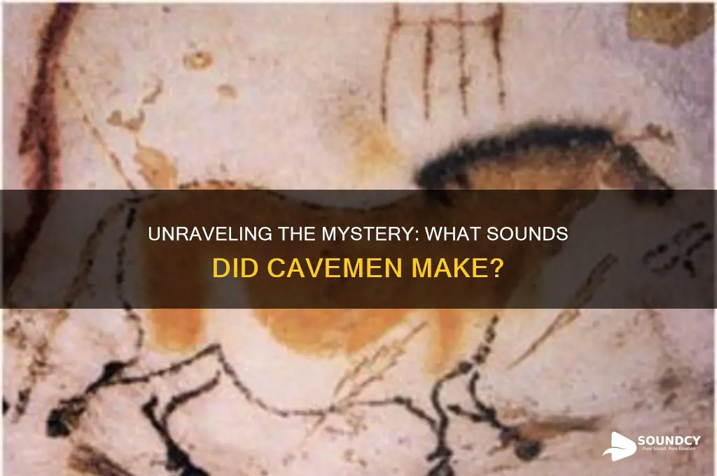 what sounds did cavemen make
