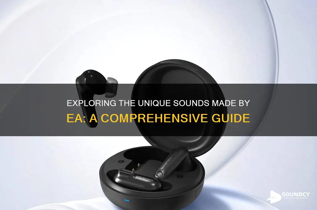 what sounds do ea make