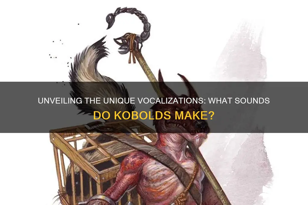 what sounds do kobolds make