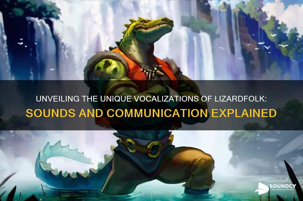 what sounds do lizardfolks make