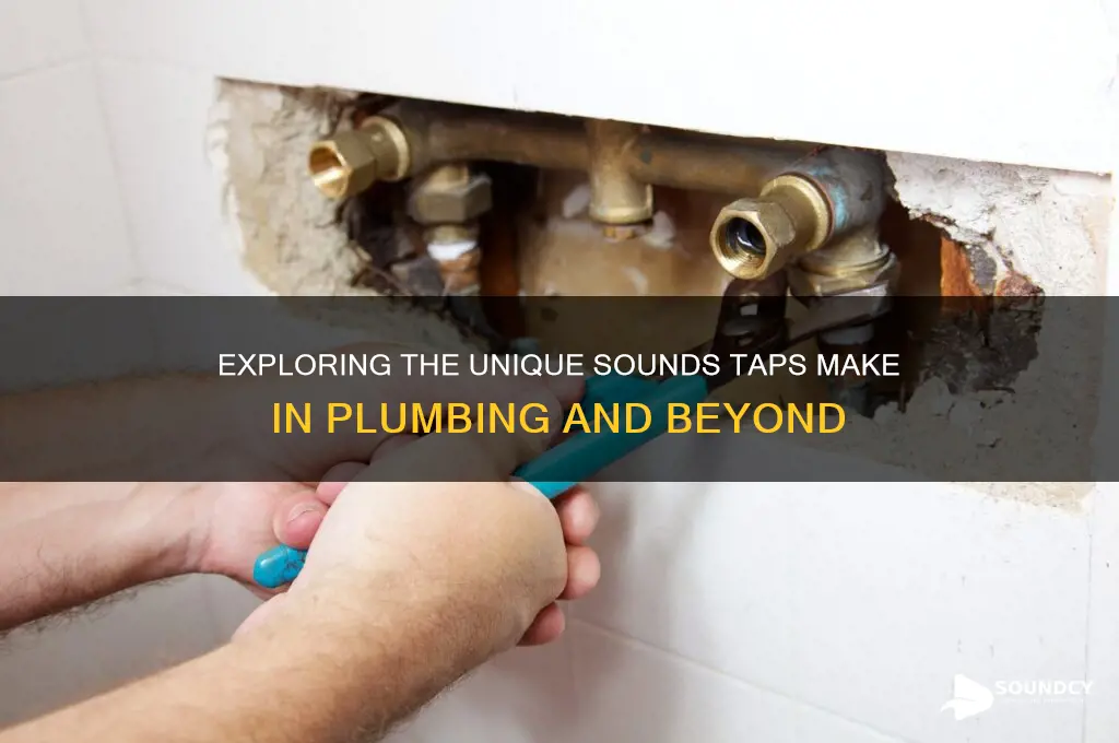 what sounds do taps make