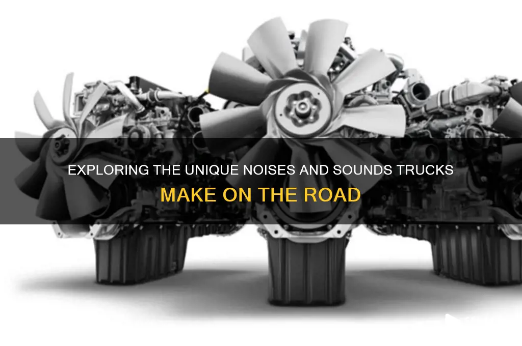 what sounds do trucks make