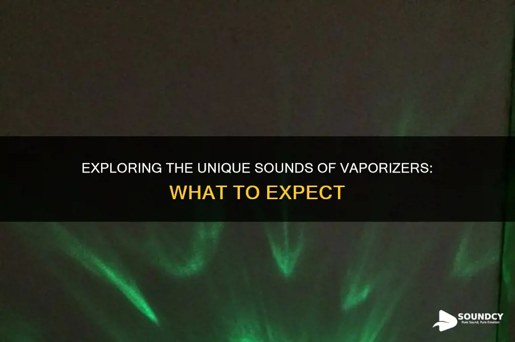 what sounds do vaporizers make