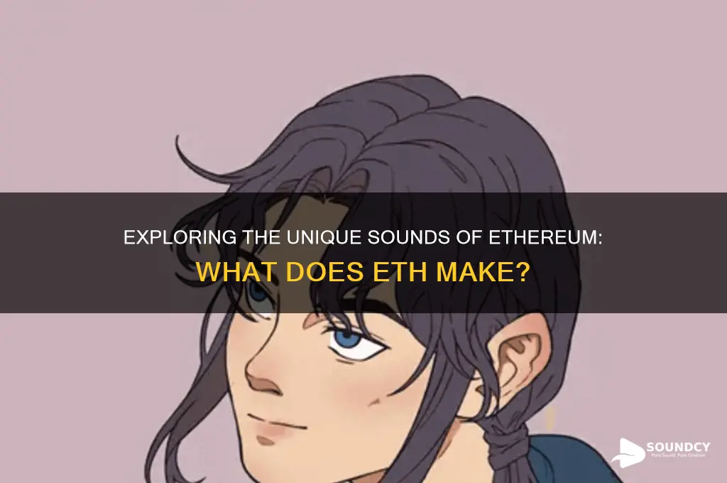 what sounds does eth make