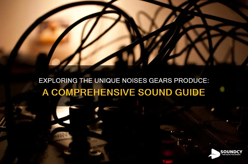 what sounds does gears make
