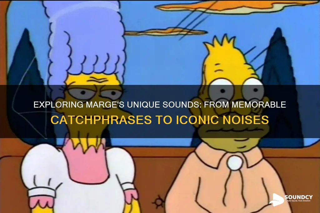 what sounds does marge mak
