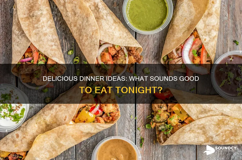 what sounds food for dinner
