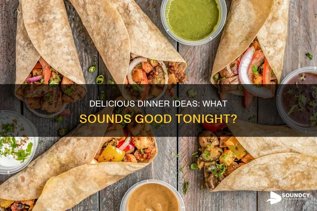 what sounds goid for dinner