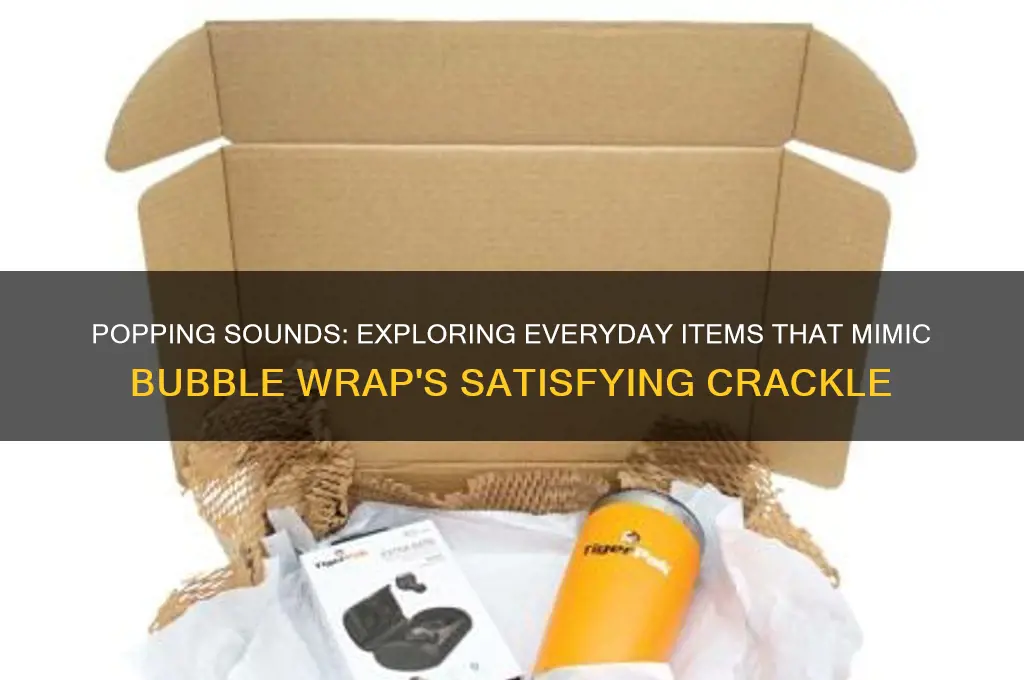 what sounds like bubble wrap