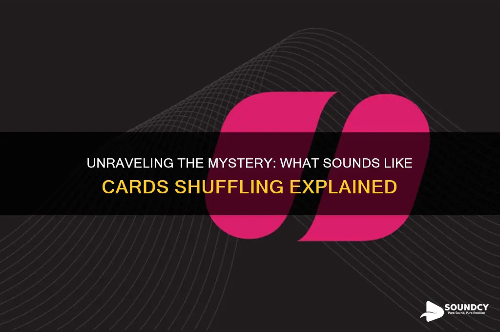 what sounds like cards shuffling