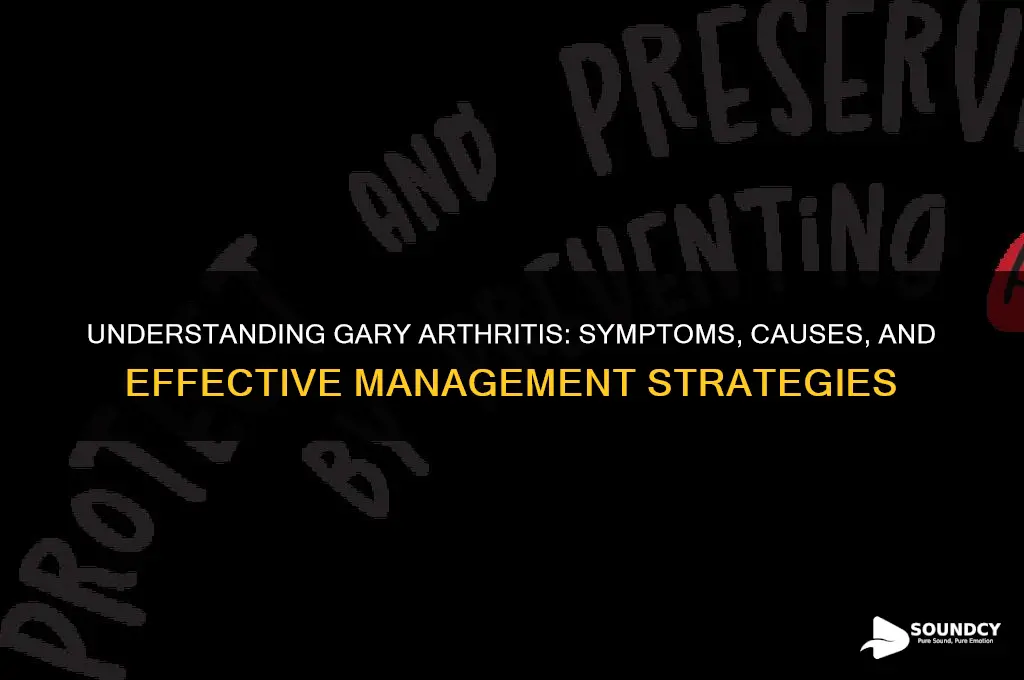 what sounds like gary arthritis