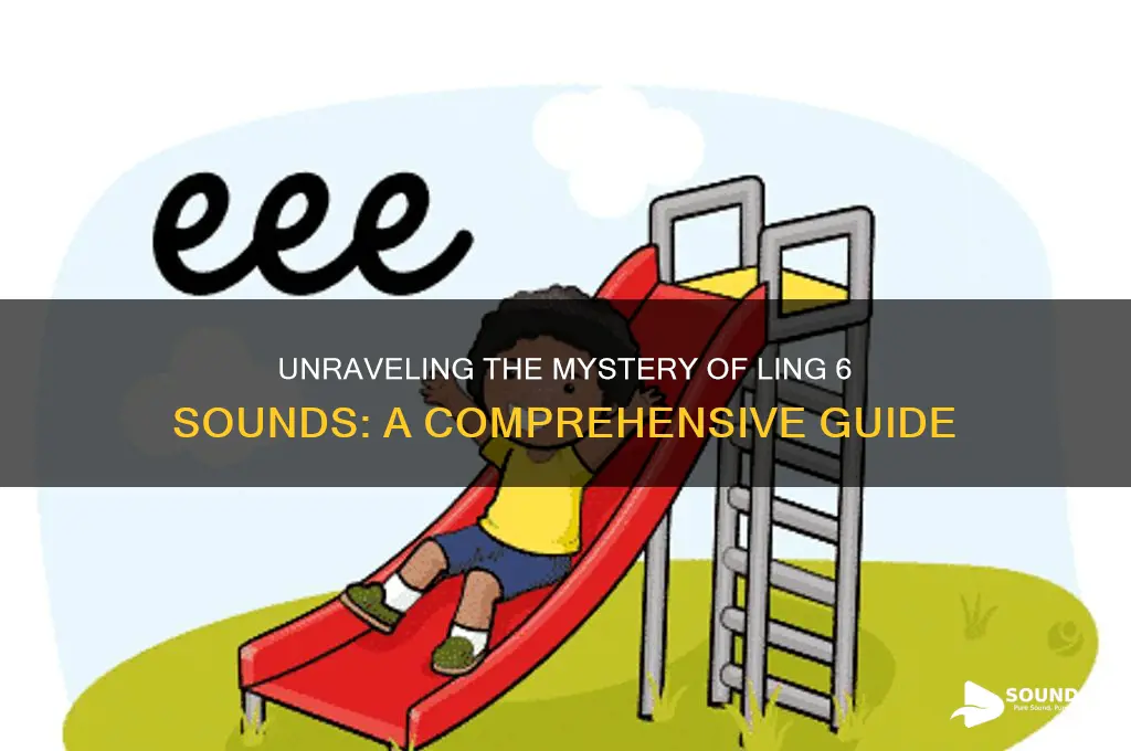 what the ling 6 sounds