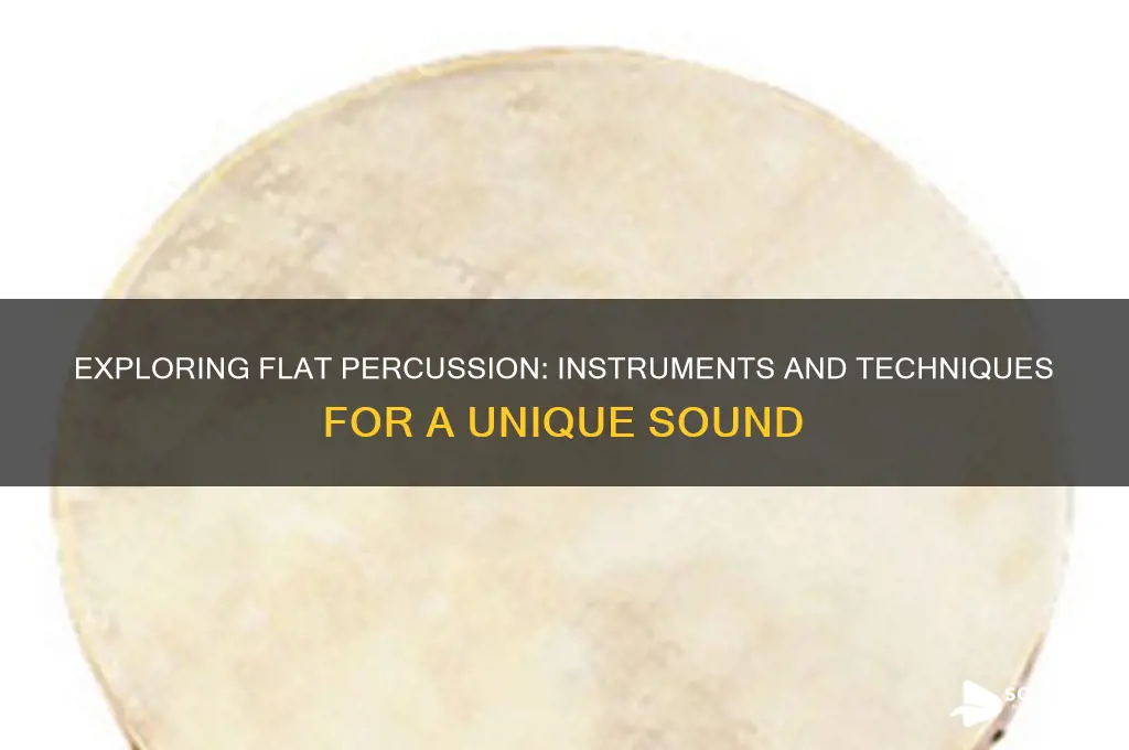 what things sound flat percussion