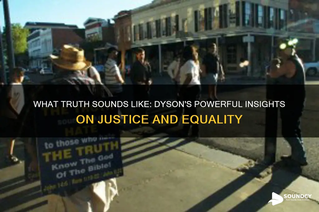 what truth sounds like dyson