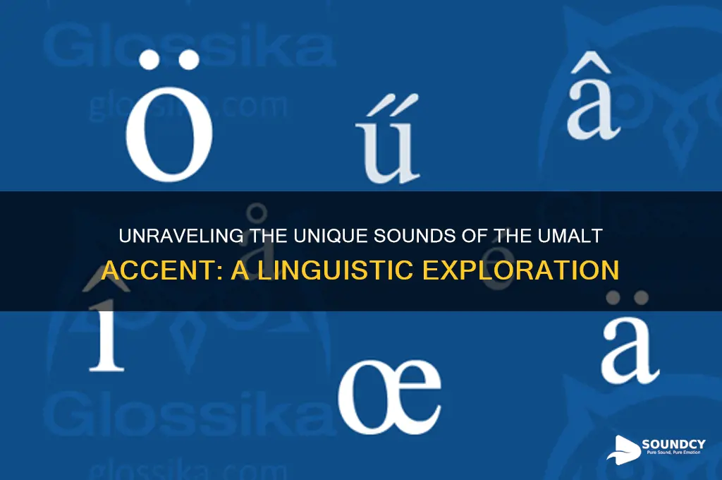 what umalt accent sound like