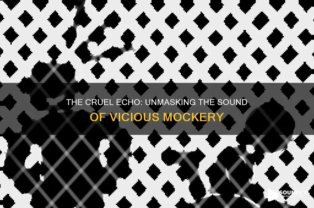 what vicious mockery sounds like