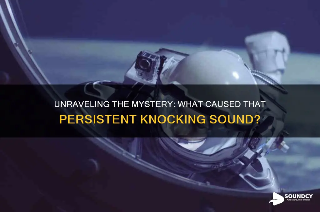 what was that knocking sound