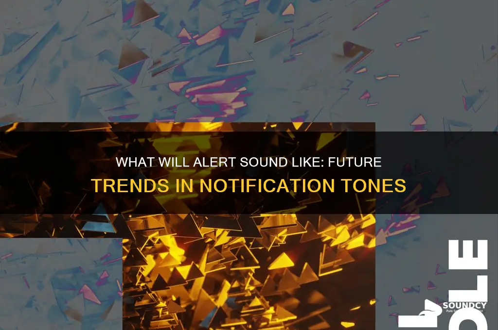 what will alert sound like