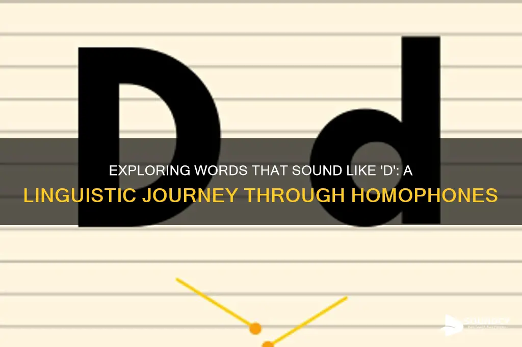 what word sounds like d
