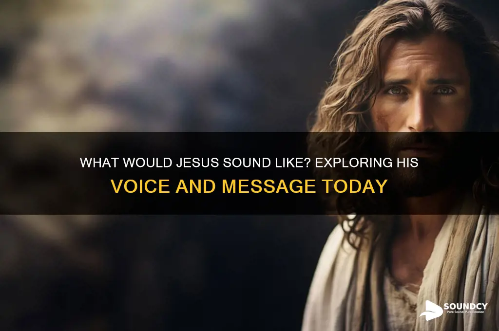 what would jesus sound like