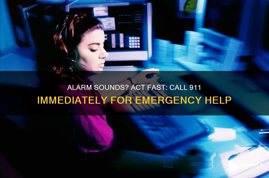 when alarm sounds call 911