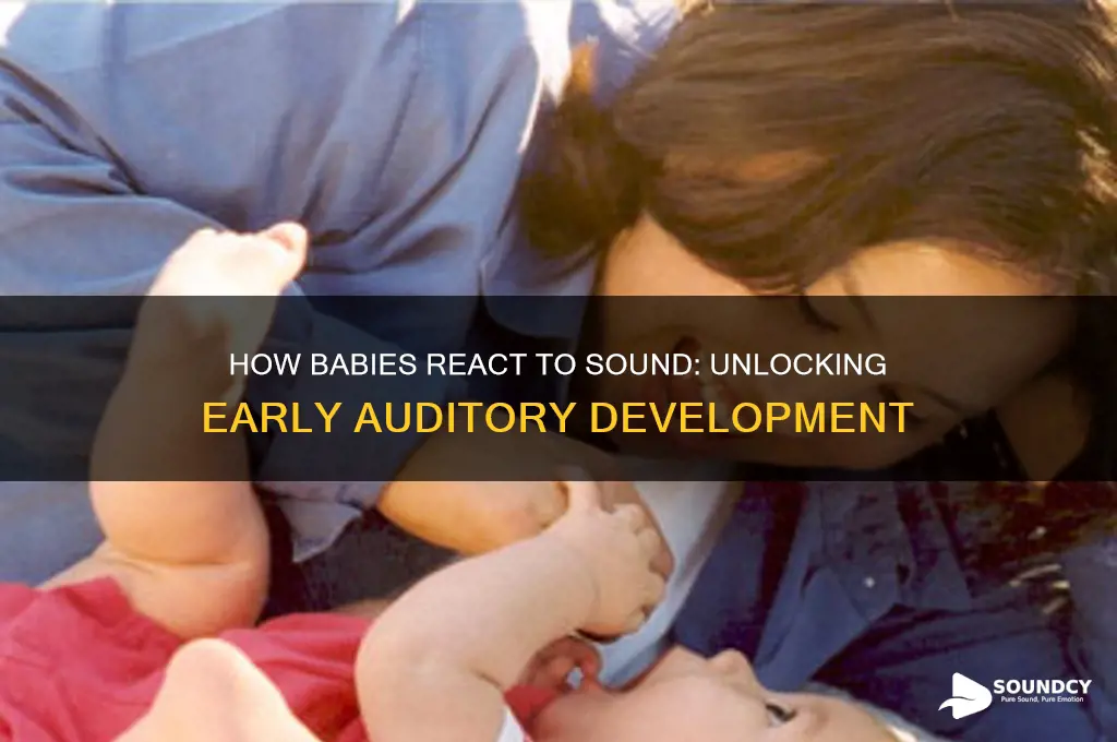 when babies react to sound