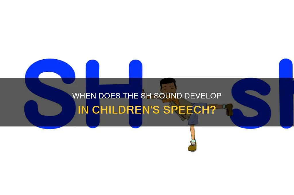 when does sh sound develop