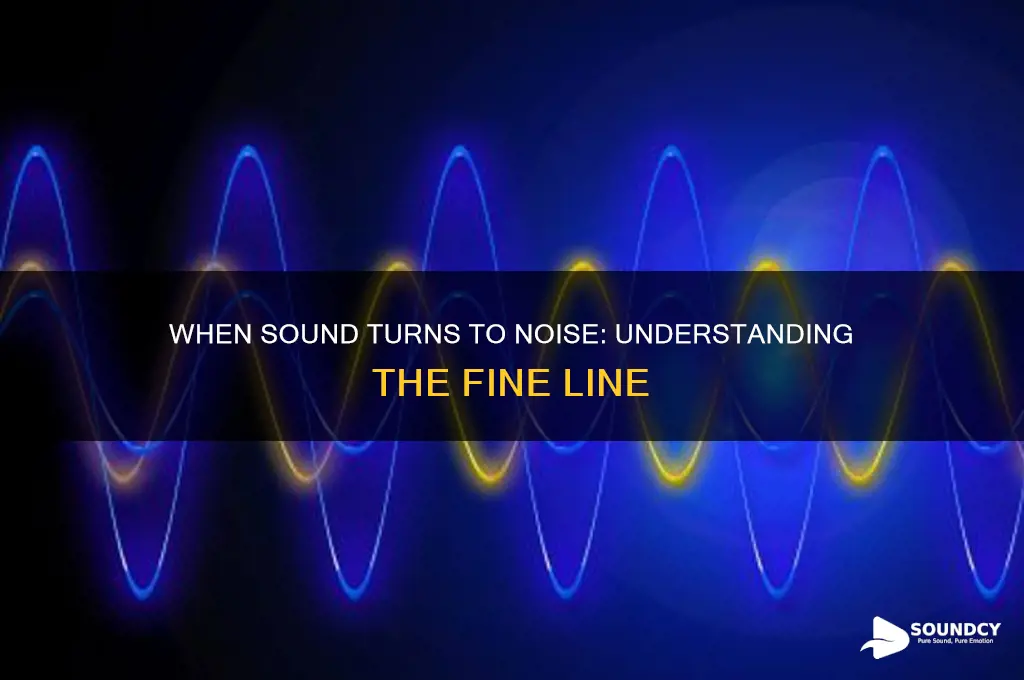 when does sound become noise