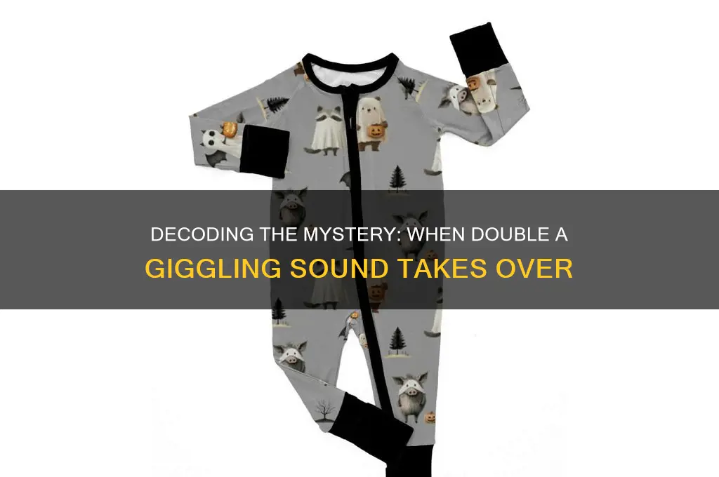 when double a giggling sound