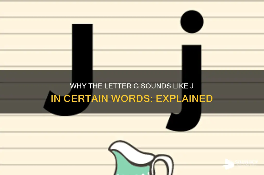when g sounds like j