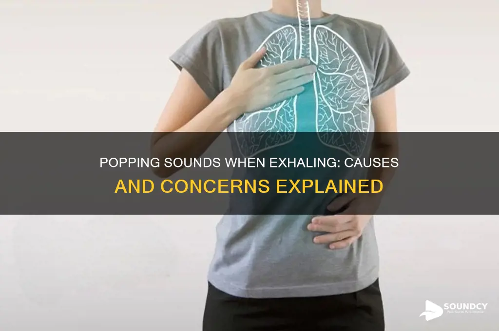 when i breathe out it sounds like pop rocks