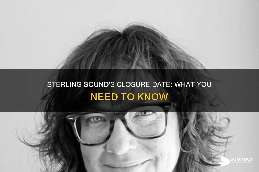 when is sterling sound closing