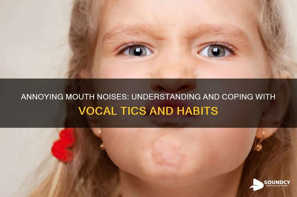 when people make mouth sounds