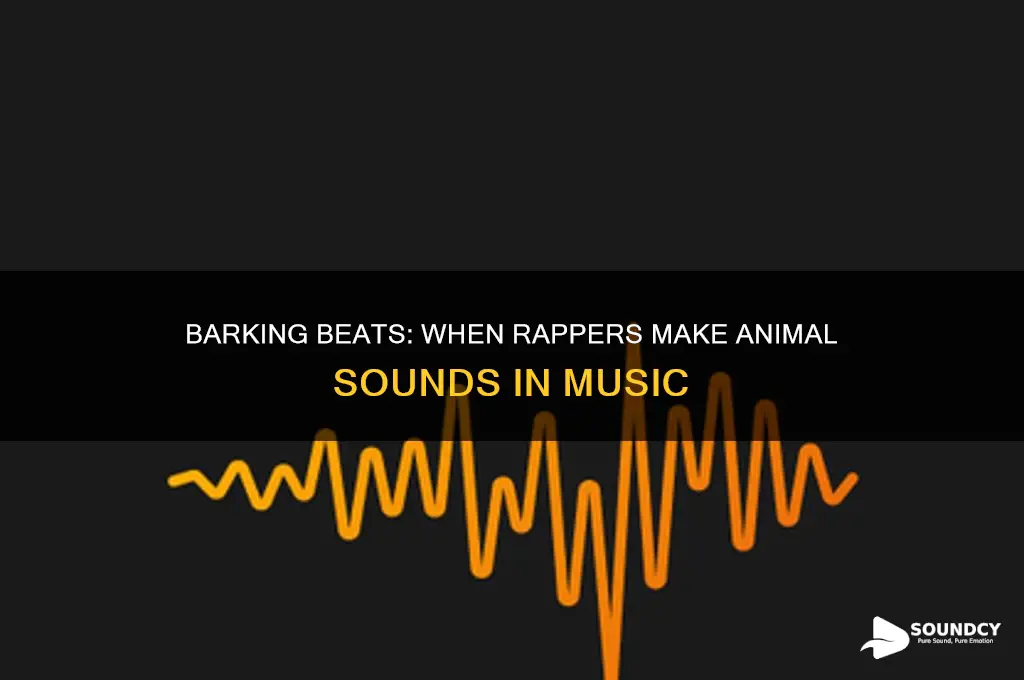 when rappers make animal sounds