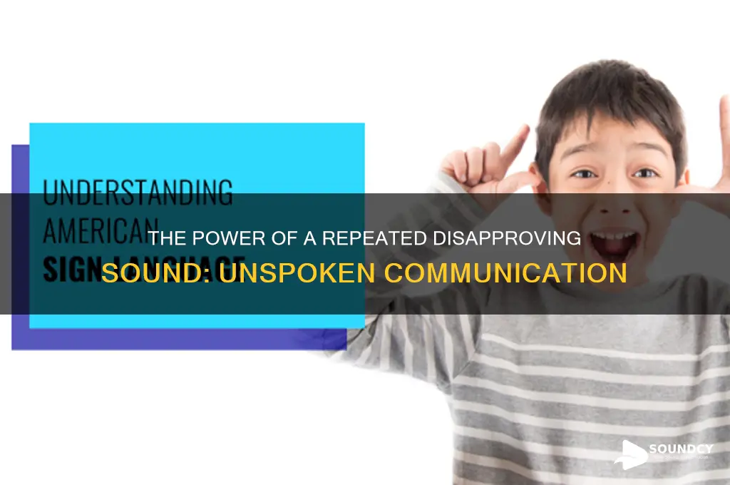 when repeated a disapproving sound