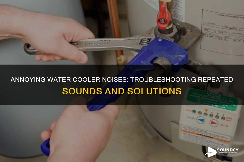 when repeated water cooler sound