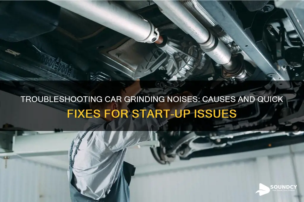 when starting car grinding sound