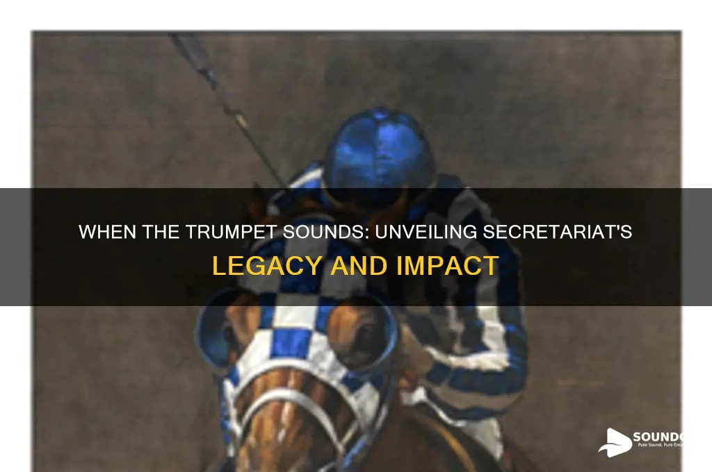 when the trumpet sounds secretariat