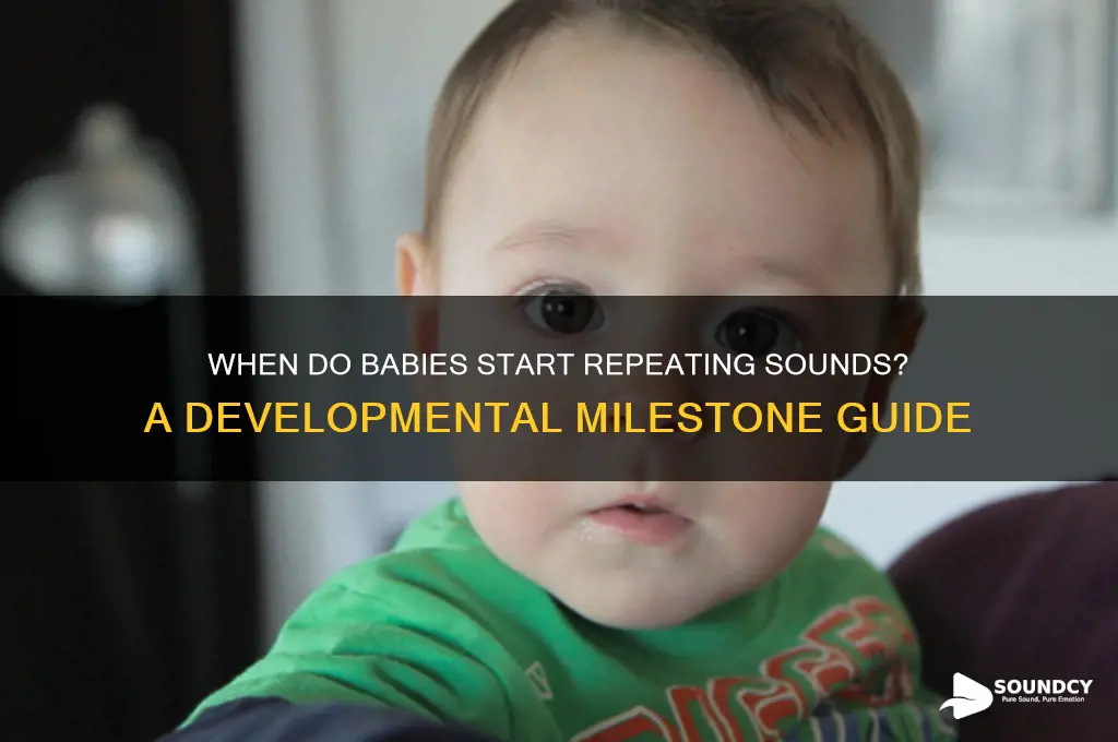 when will babies repeat sounds