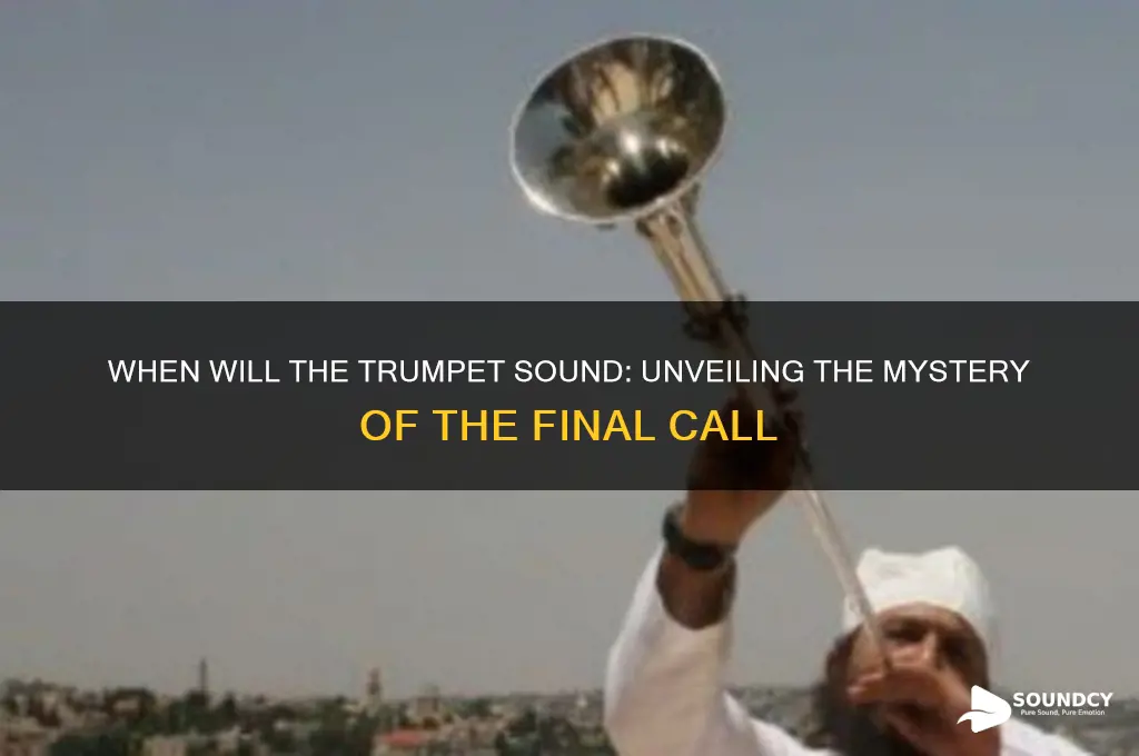 when will the trumpet sound