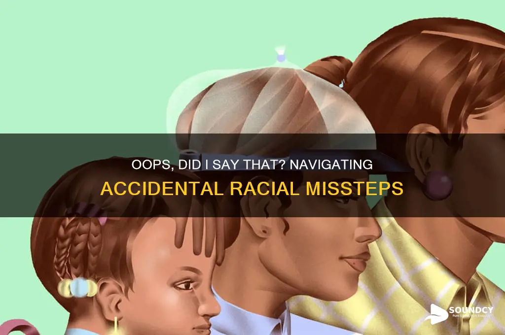 when you accidentally sound racist