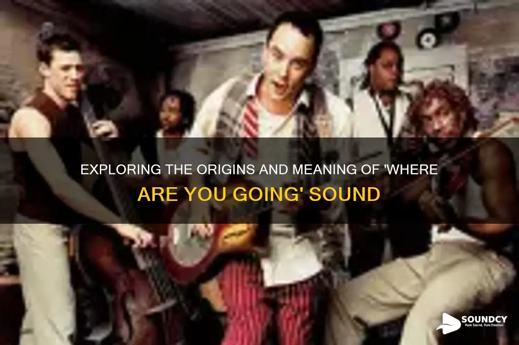 where are you going sound