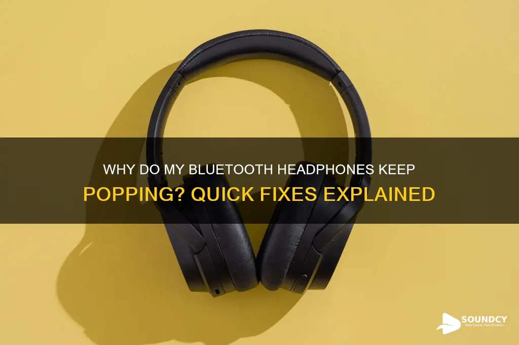 why are my bluetooth headphones making a popping sound