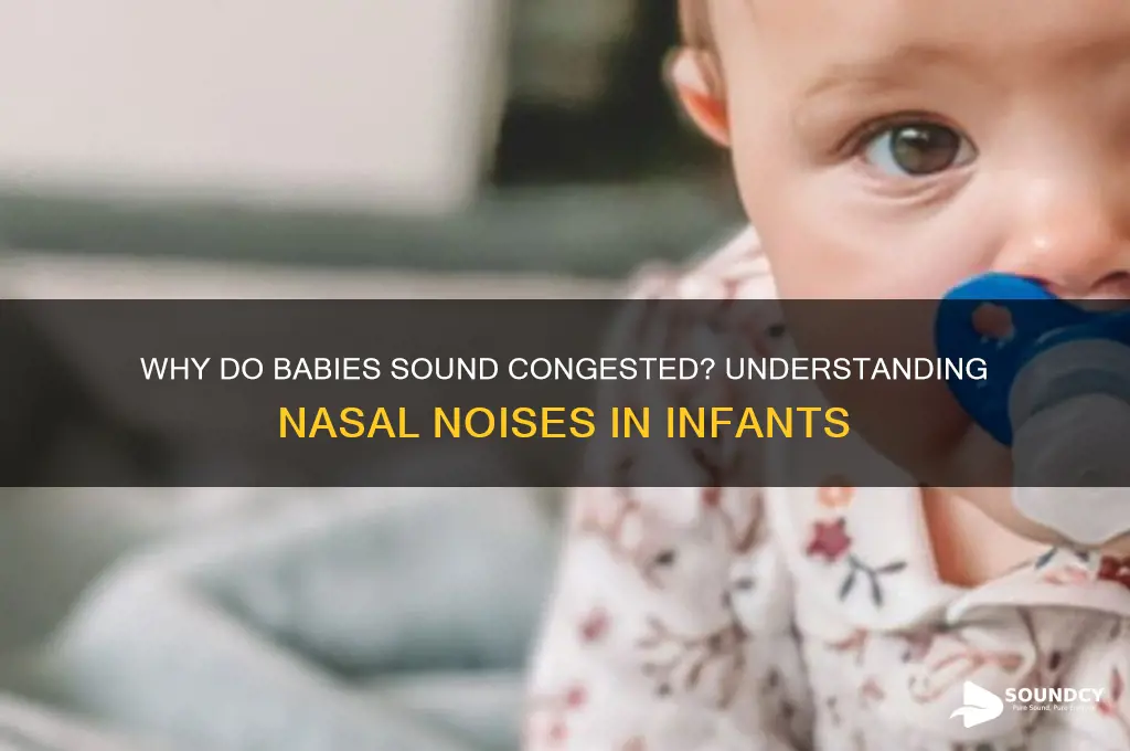 why do babies sound congested