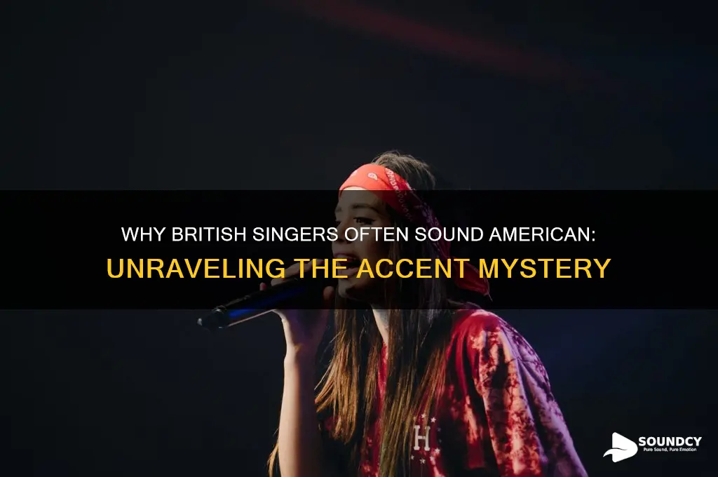 why do british people sound american when they sing